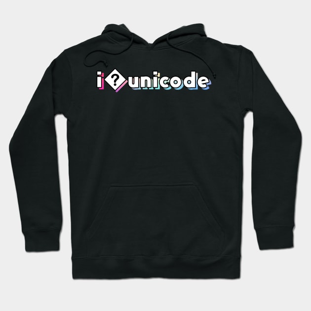 I Unicode Hoodie by DreamPassion